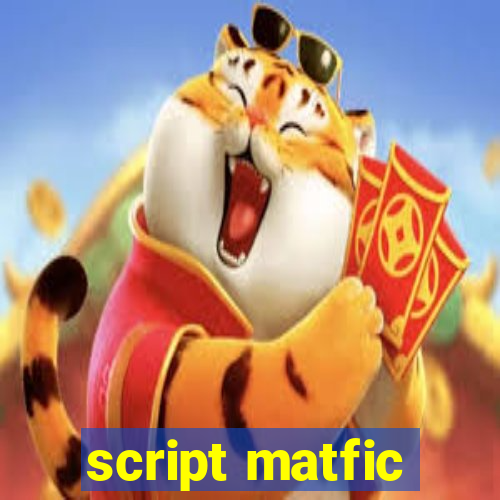 script matfic